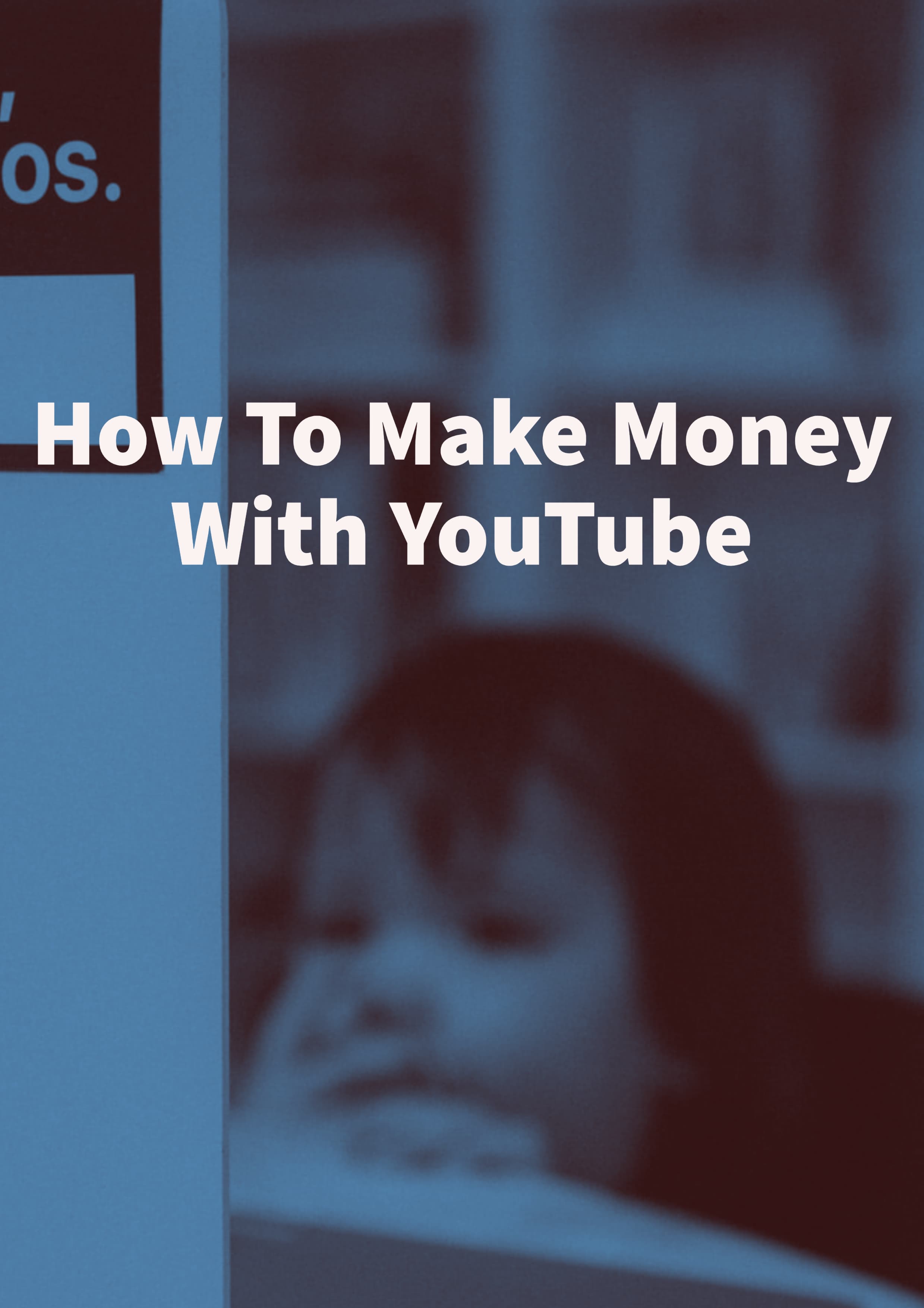 How To Make Money With YouTube